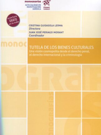 Tutela de los bienes culturales. Una visión cosmopolita desde el derecho penal, el derecho internacional criminología