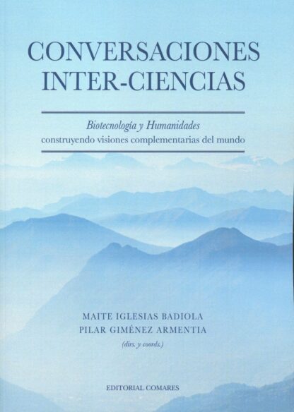 Conversaciones Inter-ciencias. Biotecnología y Humanidades construyendo visiones complementarias del mundo