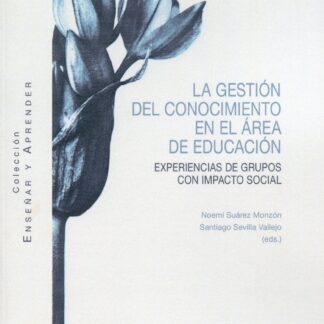 Gestión del conocimiento en el área de educación . Experiencias de grupos con impacto social