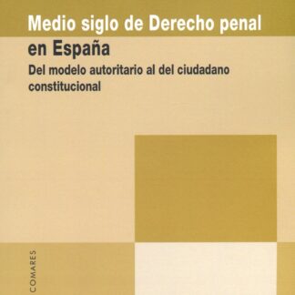 Medio siglo de derecho penal en España. Del modelo autoritario al del ciudadano constitucional