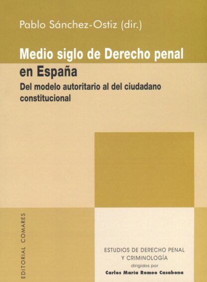 Medio siglo de derecho penal en España. Del modelo autoritario al del ciudadano constitucional