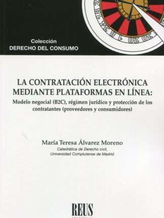 La contratación electrónica mediante plataformas en línea: Modelo negocial (B2C), régimen jurídico y protección de los contratantes (proveedores y consumidores)
