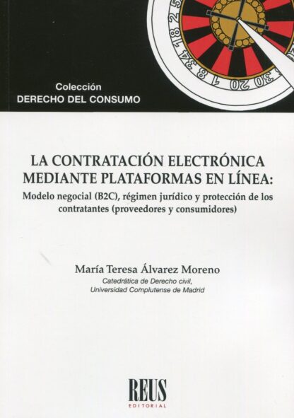La contratación electrónica mediante plataformas en línea: Modelo negocial (B2C), régimen jurídico y protección de los contratantes (proveedores y consumidores)