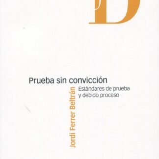 Prueba sin convicción. Estándares de prueba y debido proceso