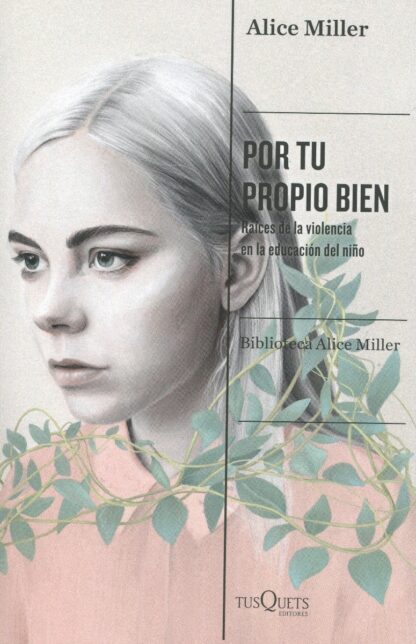 Por tu propio bien. Raíces de la violencia en la educación del niño