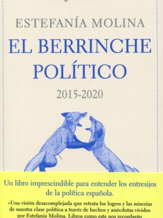 El berrinche político, 2015-2020. Los años que sacudieron la democracia española