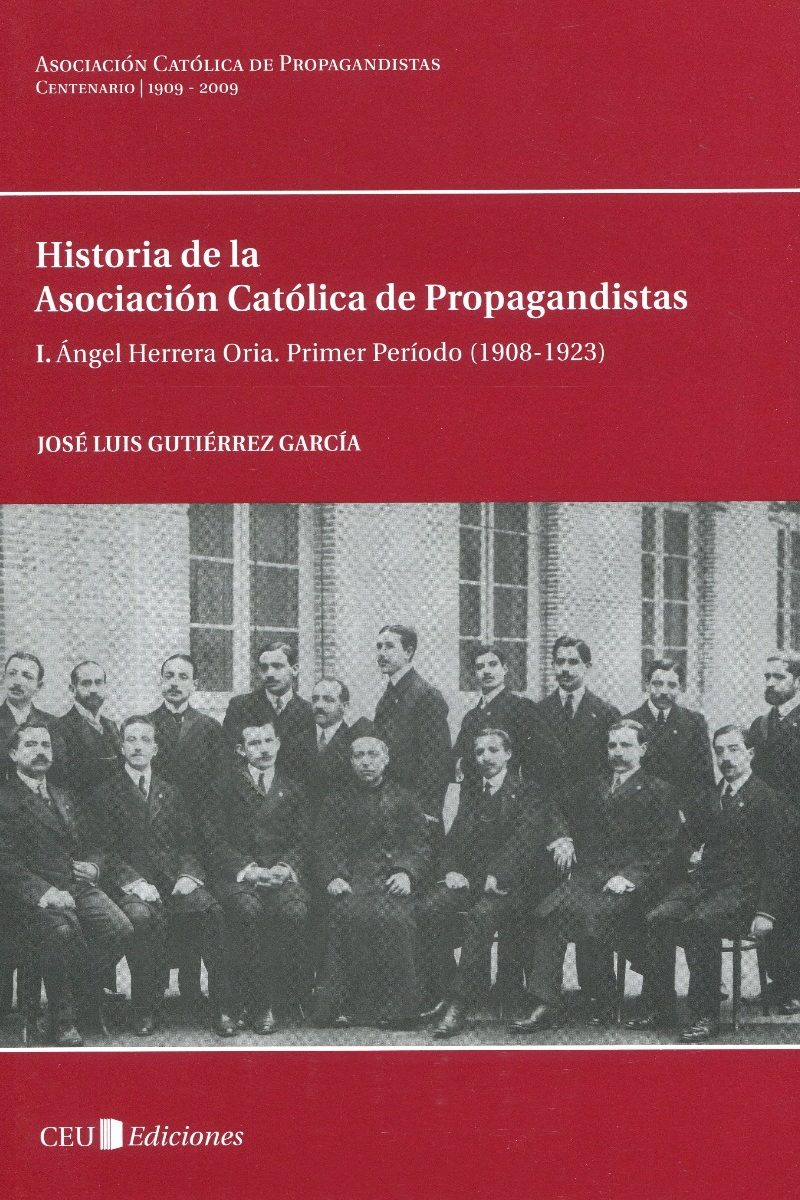 I. Angel Herrera Oria. Primer periodo ( 1908-1923 ) Historia de la Asociación Católica de Propagandistas-0