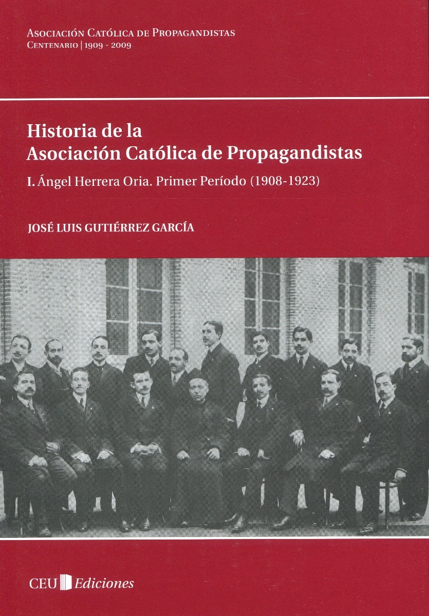 I. Angel Herrera Oria. Primer periodo ( 1908-1923 ) Historia de la Asociación Católica de Propagandistas-0
