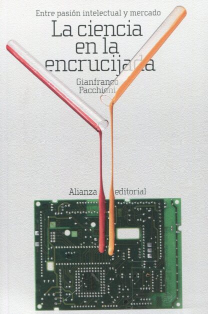 Ciencia en la encrucijada. Entre pasión intelectual y mercado