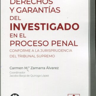 Derechos y garantías del investigado en el proceso penal conforme a la jurisprudencia del Tribunal Supremo