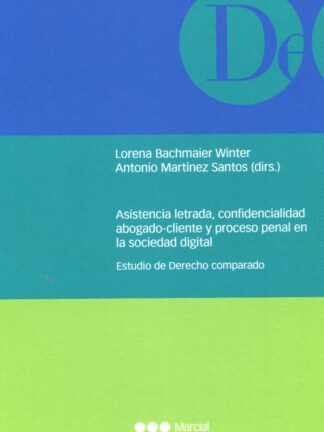 Asistencia letrada, confidencialidad abogado-cliente y proceso penal en sociedad la sociedad digital. Estudio de derecho comparado