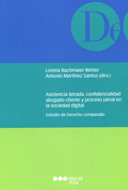 Asistencia letrada, confidencialidad abogado-cliente y proceso penal en sociedad la sociedad digital. Estudio de derecho comparado