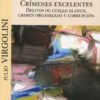 Crímenes excelentes. Delitos de cuello blanco, crimen organizado y corrupción-0