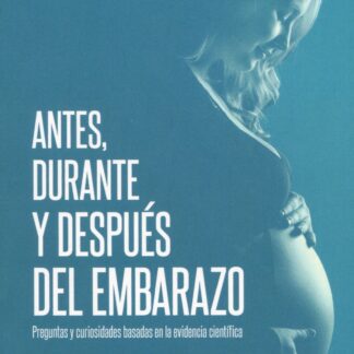 Antes, durante y después del embarazo. Preguntas y curiosidades basadas en la evidencia científica
