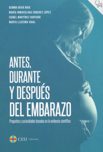 Antes, durante y después del embarazo. Preguntas y curiosidades basadas en la evidencia científica