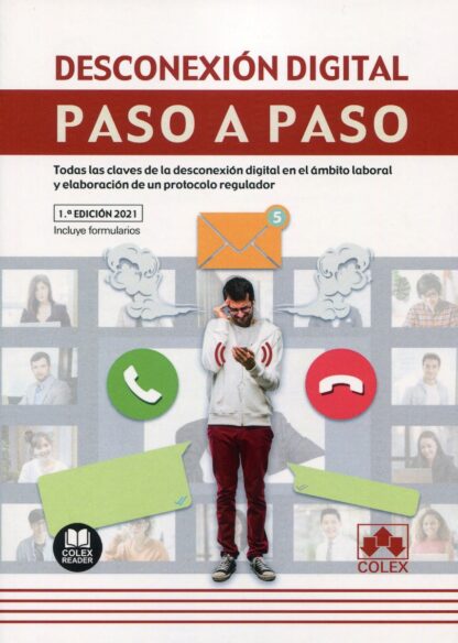 Desconexión digital. Paso a paso. Todas las claves de la desconexión digital en el ámbito laboral y elaboración de un protocolo regulador