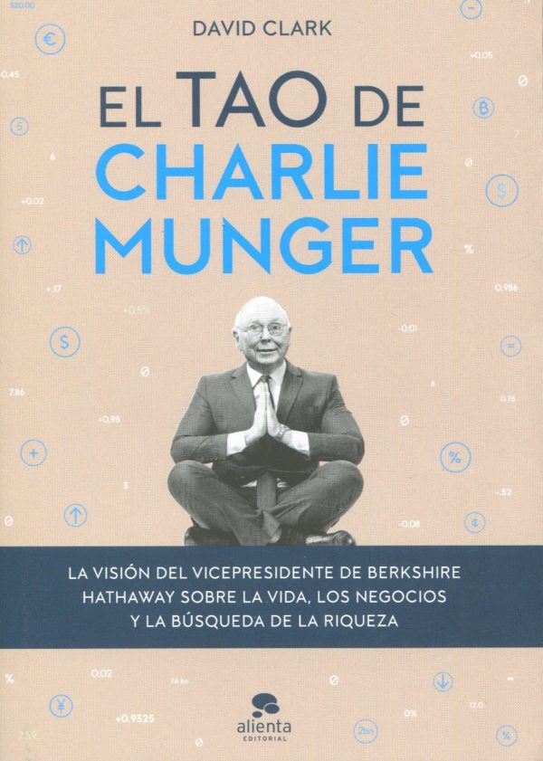 Tao de Charlie Munger. La visión del vicepresidente de Berkshire Hathaway sobre la vida, los negocios y la búsqueda de la riqueza-0