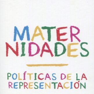 Maternidades. Políticas de la representación