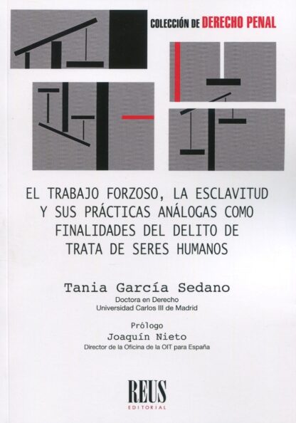 El trabajo forzoso, la esclavitud y sus prácticas análogas como finalidades del delito de trata de seres humanos