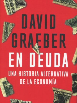 En deuda. Una historia alternativa de la economía