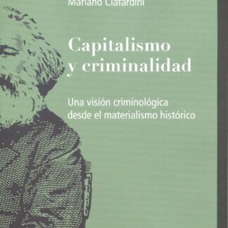 Capitalismo y criminalidad. Una visión criminológica desde el materialismo histórico