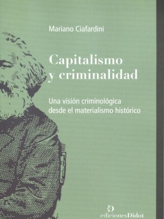 Capitalismo y criminalidad. Una visión criminológica desde el materialismo histórico