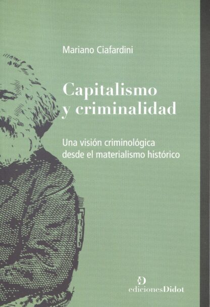 Capitalismo y criminalidad. Una visión criminológica desde el materialismo histórico