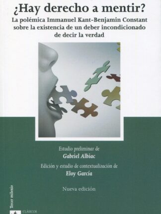 ¿Hay derecho a mentir?La polémica Inmanuel Kant - Benjamin Constant,  sobre la existencia de un deber incondicionado de decir la verdad