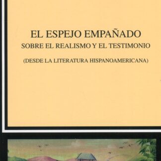 Espejo empañado. Sobre el realismo y el testimonio. (Desde la literatura hispanoamericana)