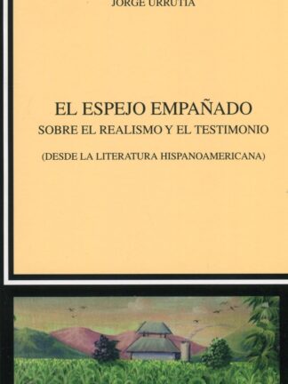 Espejo empañado. Sobre el realismo y el testimonio. (Desde la literatura hispanoamericana)