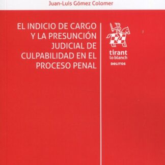 El indicio de cargo y la presunción judicial de culpabilidad en el proceso penal