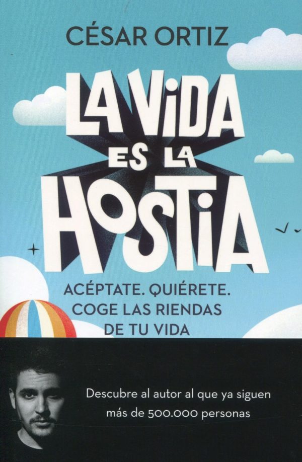 La vida es la hostia. Acéptate. Quiérete. Coge las riendas de tu vida -0