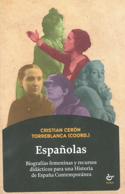 Españolas Biografías femeninas y recursos didácticos para una Historia de España Contemporánea