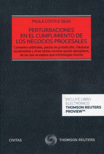Perturbaciones en el cumplimiento de los negocios procesales. Convenios arbitrales, pactos de jurisdicción, cláusulas escalonadas y otras tantas novelas quizás ejemplares, de las que se espera que entretengan mucho