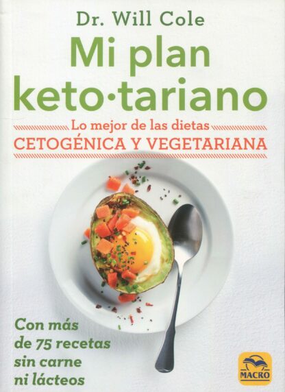 Mi plan ketotariano. Lo mejor de las dietas cetogénica y vegetariana con recetas sin carne ni lácteos