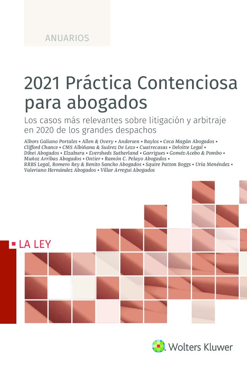 2021 Práctica contenciosa para abogados. Los casos más relevantes sobre litigación y arbitraje en 2020 de los grandes despachos-0