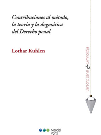 Contribuciones al método, la teoría y la dogmática del derecho penal
