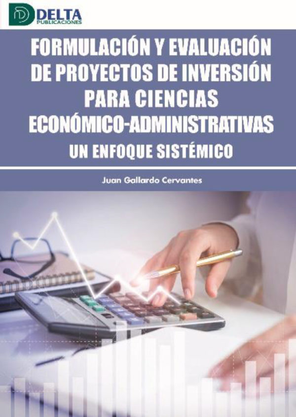 Formulación y evaluación de proyectos de inversión para ciencias económico-administrativas. Un enfoque sistémico-0