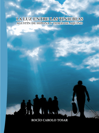 Luz entre las tinieblas. Agustín de Hipona y Tomás de Aquino