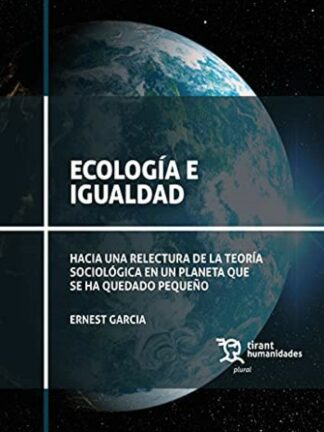 Ecología e igualdad. Hacia una relectura de la teoría sociológica en un planeta que se ha quedado pequeño