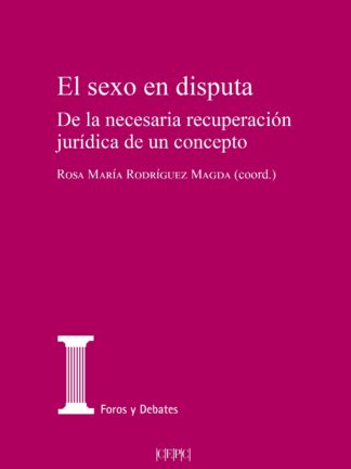 Sexo en disputa. De la necesaria recuperación jurídica de un concepto