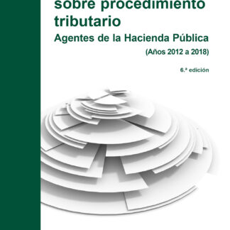 Supuestos prácticos sobre procedimiento tributario 2021. Agentes de la Hacienda Pública (Años 2013 a 2019)