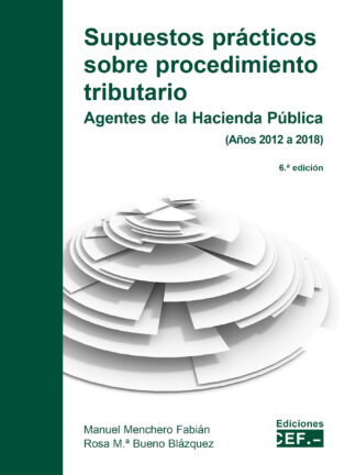 Supuestos prácticos sobre procedimiento tributario 2021. Agentes de la Hacienda Pública (Años 2013 a 2019)