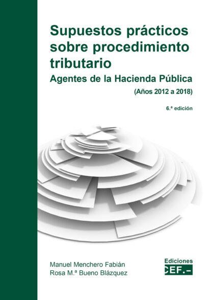 Supuestos prácticos sobre procedimiento tributario 2021. Agentes de la Hacienda Pública (Años 2013 a 2019)