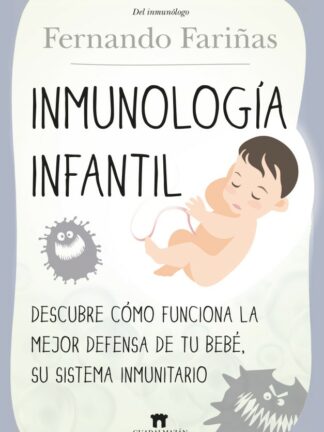 Inmunología infantil. Descubre cómo funciona la mejor defensa de tu bebé, su sistema inmunitario