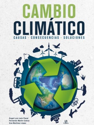 Cambio Climático. Causas, Consecuencias y soluciones