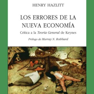 Errores de la nueva economía. Crítica a la Teoría General de Keynes