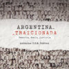 Argentina Traicionada. Memoria, Duelo, Justicia -0