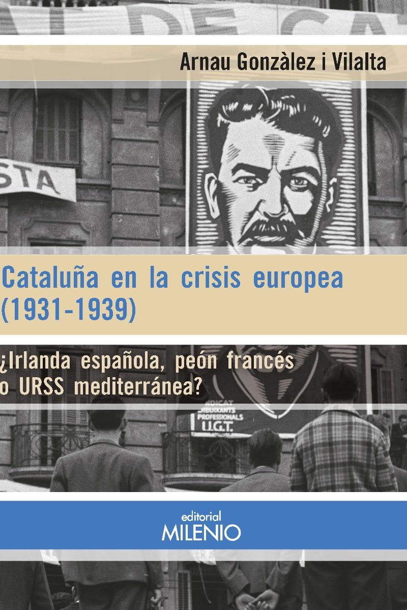 Cataluña en la crisis Europea ( 1931-1939 ) ¿ Irlanda Española, peón francés o URSS mediterránea ?-0