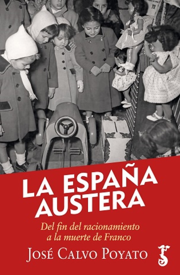 La España austera: del fin del racionamiento a la muerte de Franco -0